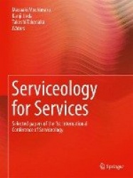 Serviceology for Services : Selected papers of the 1st International Conference of Serviceology