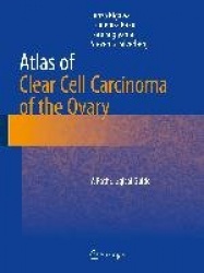 Atlas of Clear Cell Carcinoma of the Ovary - A Pathological Guide