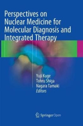 Perspectives on Nuclear Medicine for Molecular Diagnosis and Integrated Therapy