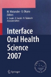 Interface Oral Health Science 2007 : Proceedings of the 2nd International Symposium for Interface Oral Health Science, Held