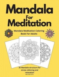 Mandala Meditation Coloring Book For Adults - 35 Mandala Structure For Stress Relieving and Relaxation