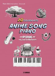 Anime song piano : 10 golden hits : pink : love in notes