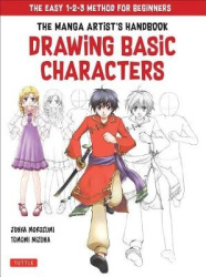 Drawing Basic Manga Characters - The Complete Guide for Beginners (The Easy 1-2-3 Method for Beginners)
