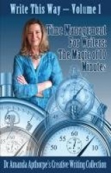 Time Management for Writers - The Magic Of 10 Minutes