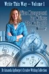 Time Management for Writers - The Magic Of 10 Minutes