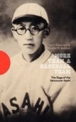 More Than a Baseball Team - The Saga of the Vancouver Asahi