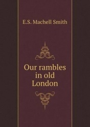 Our rambles in old London