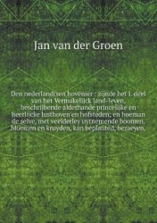 Den nederlandtsen hovenier - zijnde het I. deel van het Vermakelijck land-leven, beschrijbende alderhande princelijke en heerlij