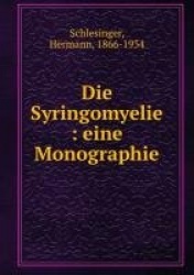 Die Syringomyelie. eine Monographie