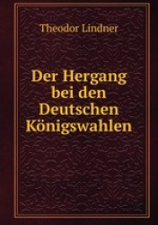 Der Hergang bei den Deutschen Knigswahlen