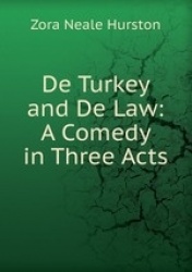 De Turkey and De Law: A Comedy in Three Acts