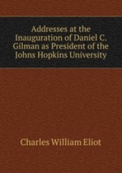 Addresses at the Inauguration of Daniel C. Gilman as President of the Johns Hopkins University