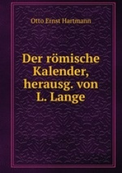 Der rmische Kalender, herausg. von L. Lange