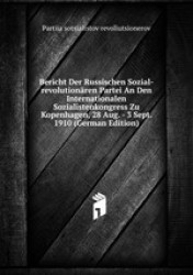 Bericht Der Russischen Sozial-revolutionren Partei An Den Internationalen Sozialistenkongress Zu Kopenhagen, 28 Aug. - 3 Sept. 1