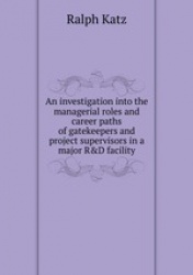 An investigation into the managerial roles and career paths of gatekeepers and project supervisors in a major R&D facility