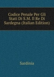 Codice Penale Per Gli Stati Di S.M. Il Re Di Sardegna (Italian Edition)