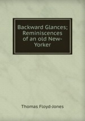 Backward Glances; Reminiscences of an old New-Yorker