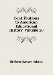 Contributions to American Educational History, Volume 20