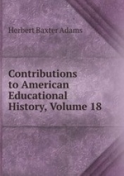 Contributions to American Educational History, Volume 18