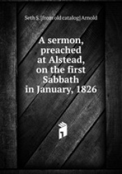 A sermon, preached at Alstead, on the first Sabbath in January, 1826