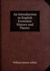 An Introduction to English Economic History and Theory .