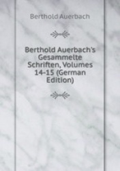 Berthold Auerbach`s Gesammelte Schriften, Volumes 14-15 (German Edition)