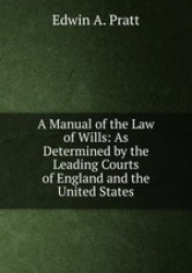 A Manual of the Law of Wills: As Determined by the Leading Courts of England and the United States