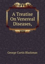 A Treatise On Venereal Diseases,
