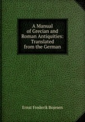 A Manual of Grecian and Roman Antiquities: Translated from the German