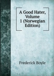 A Good Hater, Volume 1 (Norwegian Edition)