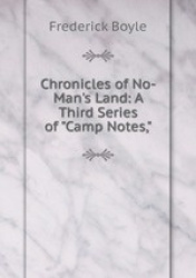 Chronicles of No-Man`s Land: A Third Series of 