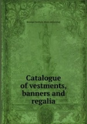 Catalogue of vestments, banners and regalia