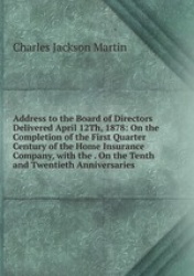 Address to the Board of Directors Delivered April 12Th, 1878: On the Completion of the First Quarter Century of the Home Insuran