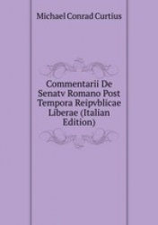 Commentarii De Senatv Romano Post Tempora Reipvblicae Liberae (Italian Edition)