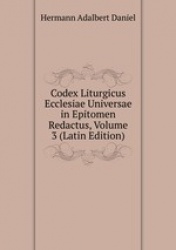 Codex Liturgicus Ecclesiae Universae in Epitomen Redactus, Volume 3 (Latin Edition)