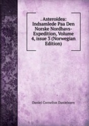. Asteroidea: Indsamlede Paa Den Norske Nordhavs-Expedition, Volume 4, issue 3 (Norwegian Edition)