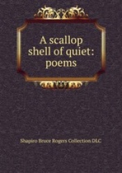 A scallop shell of quiet: poems