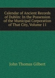 Calendar of Ancient Records of Dublin: In the Possession of the Municipal Corporation of That City, Volume 11