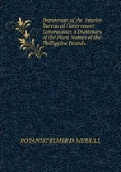 Deparment of the Interior. Bureau of Government Laboratories a Dictionary of the Plant Names of the  Phillippine Islands.