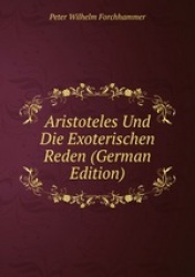 Aristoteles Und Die Exoterischen Reden (German Edition)