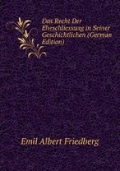Das Recht Der Eheschliessung in Seiner Geschichtlichen (German Edition)