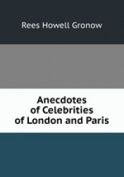 Anecdotes of Celebrities of London and Paris