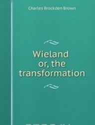 Wieland, or, the transformation