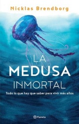 La Medusa Inmortal - Todo Lo Que Hay Que Saber Para Vivir Más Años