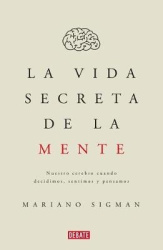 La vida secreta de la mente/The Secret Life of the Mind: How Your Brain Thinks, Feels, and Decides - Nuestro cerebro cuando deci