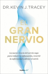 El gran nervio. La nueva ciencia del nervio vago para reducir la inflamación, revertir la enfermedad y aliviar el estrés / The G