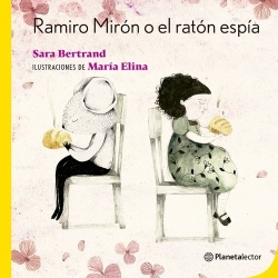 Ramiro Mirón o el ratón espía Ramiro Mirón or the Spy Mouse