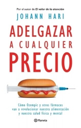Adelgazar a Cualquier Precio: Cómo Los Nuevos Fármacos Contra La Obesidad Van a Revolucionar Nuestra Alimentación Y Nuestra Salu