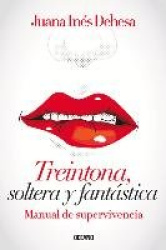 Treintona, Soltera Y Fantástica - Manual de Supervivencia