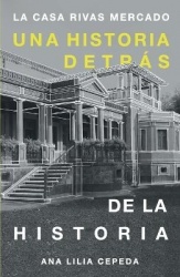 La casa Rivas Mercado - Una historia detrás de la historia